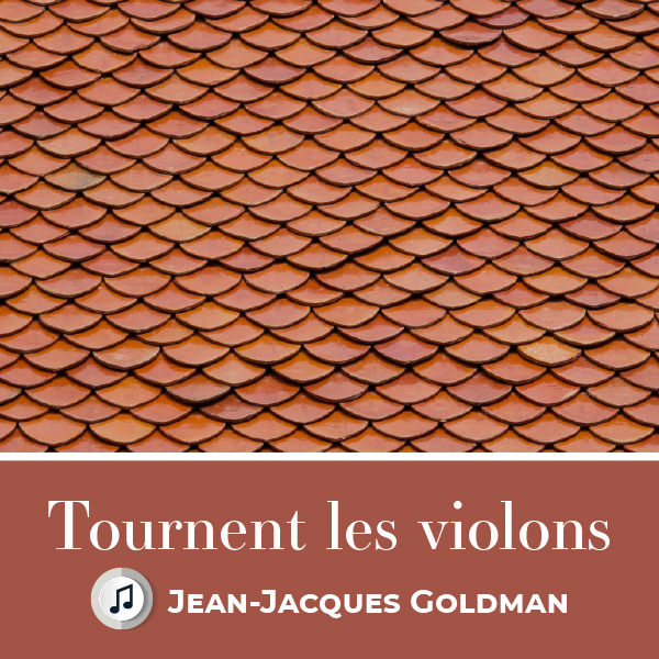 Musique février - Tournent les violons - Jean-Jacques Goldman